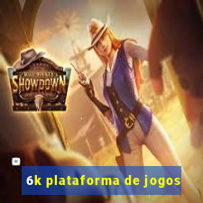 6k plataforma de jogos